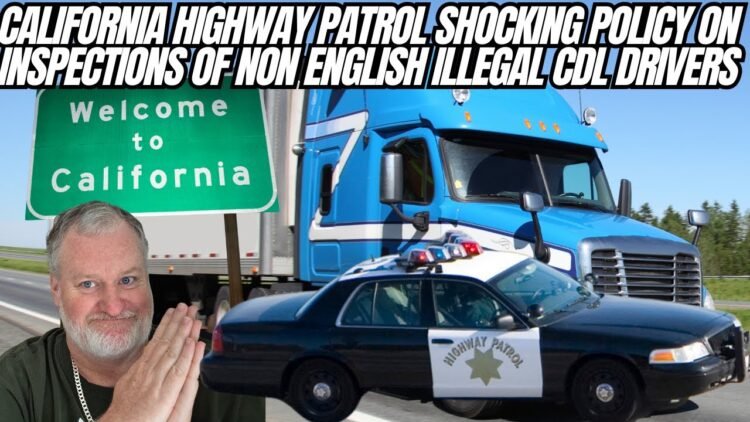 California Highway Patrol Policy Leaks On Semi Drivers That Don’t Speak English WOW