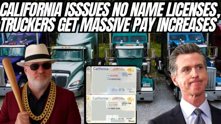 California Gets Slammed For CDL With No Names, Truckers Getting Significant Pay Increase