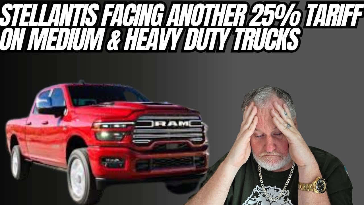 Stellantis Facing 25% New Tariffs On Heavy Duty Ram Trucks