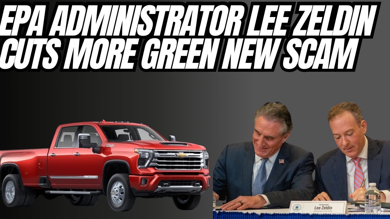 EPA Administrator Lee Zeldin Cuts More Green New Scam