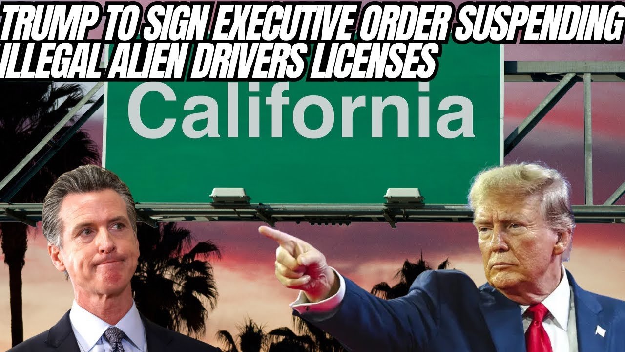 President Trump To Sign Order Suspending California Drivers Licenses